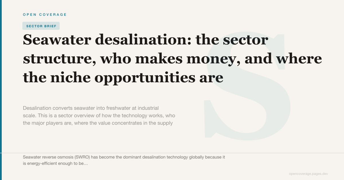 Seawater desalination: the sector structure, who makes money, and where the niche opportunities are