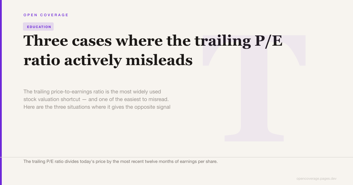 Three cases where the trailing P/E ratio actively misleads
